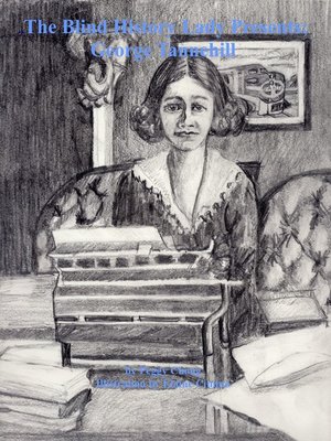 cover image of The Blind History Lady Presents; George Tannehill